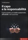 Tim Richardson - Il capo e la responsabilità. Come essere un leader autorevole, affidabile e di successo