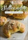 Morena Roana - Soffice salato. Bauletti, bocconcini e focacce