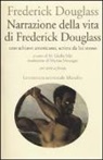 Frederick Douglass, M. G. Fabi - Narrazione della vita di Frederick Douglass, uno schiavo americano, scritta da lui stesso. Testo inglese a fronte