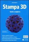 Andrea Maietta - Stampa 3D. Guida completa