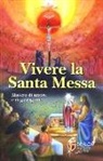 Daniele Neri - Vivere la santa messa. Mistero di amore e di guarigione