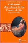 Alfonso Maria de' Liguori (sant'), Alfonso Maria Liguori - Uniformità alla volontà di Dio. L'amore di Dio e opuscoli affini