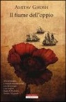 Amitav Ghosh - Il fiume dell'oppio