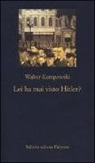 Walter Kempowski, R. Calzoni - Lei ha mai visto Hitler?