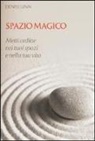 Denise Linn - Spazio magico. Metti ordine nei tuoi spazi e nella tua vita