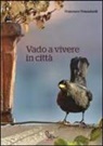 Francesco Tomasinelli - Vado a vivere in città