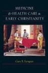 Gary B Ferngren, Gary B. Ferngren, Gary B. (Professor of History Ferngren - Medicine and Health Care in Early Christianity