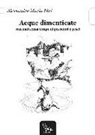 Alessandro M. Mai, P. M. Fumagalli - Acque dimenticate. Racconti senza tempo di pescatori e pesci