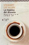 Stewart L. Allen - La tazzina del diavolo. Viaggio intorno al mondo sulle vie del caffè