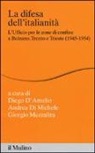 D. D'Amelio, A. Di Michele, G. Mezzalira - La difesa dell'italianità. L'ufficio per le zone di confine a Bolzano, Trento e Trieste (1945-1954)