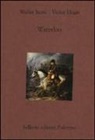 Victor Hugo, Walter Scott, S. Valzania, Sergio Valzania - Waterloo
