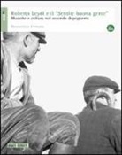 Domenico Ferraro - Roberto Leydi e il «Sentire buona gente». Musica e cultura nel secondo dopoguerra. Con CD Audio e DVD