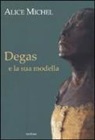 Alice Michel - Degas e la sua modella
