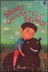 Aldo Ferraris, I. Garducci - Bruno, chiamatelo Bruno!