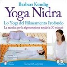 Barbara Kündig - Yoga nidra. Lo yoga del rilassamento profondo