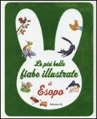 Stefano Bordiglioni, Roberto Piumini - Le più belle fiabe illustrate di Esopo