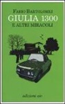 Fabio Bartolomei - Giulia 1300 e altri miracoli