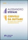 Alessandro Stefani - Cervelli da buttare. Un viaggio nelle malattie neurodegenerative