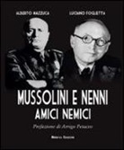 Luciano Foglietta, Alberto Mazzuca - Mussolini e Nenni. Amici e nemici