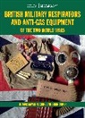 Brian Baker, Baker Brian, Thomas Mayer-Maguire, Mayer-Maguire Thomas - British Military Respirators and Anti-Gas Equipment of the Two World Wars