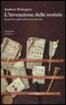 Andrew Pettegree - L'invenzione delle notizie. Come il mondo conobbe se stesso