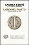 Simone Arminio, Andrea Segrè - L'oro nel piatto. Valore e valori del cibo
