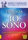 Alessandro (conte di) Cagliostro, A. M. King, (Conte Di) Saint-Germain, A. Miranda - Trilogia dell'io sono