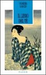 Kakuzo Okakura - Il libro del tè. Lo Zen e il sorriso del filosofo