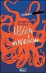 Massimo Birattari, A. Agliardi - Leggere è un'avventura