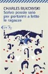 Charles Bukowski - Scrivo poesie solo per portarmi a letto le ragazze