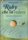 Gabriele Clima, C. Cerretti - Roby che sa volare