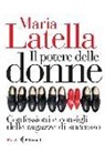 Maria Latella - Il potere delle donne. Confessioni e consigli delle ragazze di successo
