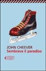 John Cheever - Sembrava il paradiso
