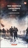 Max Hastings - Catastrofe 1914. L'Europa in guerra