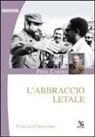 CARLOS CARRALERO - Fidel Castro. L'abbraccio letale