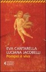 Eva Cantarella, Luciana Jacobelli - Pompei è viva