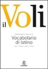 Raffaello Bianchi, Onorio Lelli - Il Voli. Vocabolario di latino. Latino-italiano, italiano-latino. Con schede grammaticali