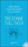 Gaia Formenti, Chiara Mezzalama, Lidia Ravera - Tre donne sull'isola