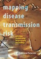 A. Townsend Peterson, A Townsend Peterson, A. Townsend Peterson, A. Townsend (University Distinguished Pr Peterson, A. Townsend (University Distinguished Professor Peterson, Peterson A. Townsend - Mapping Disease Transmission Risk