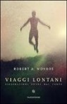 Robert A. Monroe - Viaggi lontani. Esplorazioni fuori dal corpo
