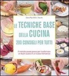 Clara Paul, Eric Treuillé - Le tecniche base della cucina. 200 consigli per tutti