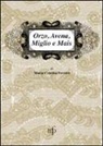 M. Cristina Ferrari, Maria Cristina Ferrari - Orzo, avena, miglio e mais. I sapori dimenticati