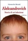Alessandro Berard - Aleksandrovich. Storia di un'adozione