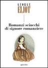 George Eliot - Romanzi sciocchi di signore romanziere