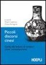 M. Castorina, C. Romagnoli - Piccoli discorsi cinesi. Guida alla lettura di scrittori cinesi contemporanei
