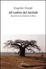 Eugenio Susani - All'ombra del baobab. Racconti di un volontario in Africa