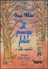 Oscar Wilde, C. Pieropan - Il principe felice e altri racconti