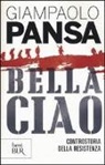 Giampaolo Pansa - Bella ciao. Controstoria della Resistenza