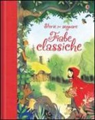 Rosie Dickins, Nathalie Ragondet - Fiabe classiche