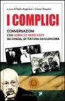 Horacio Verbitsky, N. Angelucci, G. Tarquini - I complici. Conversazioni con Horacio Verbitsky su chiesa, dittatura ed economia